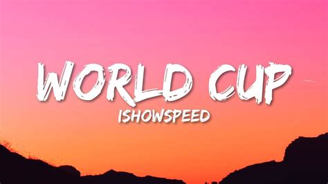 Limited-time offer. . Ishowspeed world cup lyrics